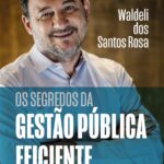 Com prefácio do ministro do TCU, editora lança livro “Os Segredos da Gestão Pública Eficiente”